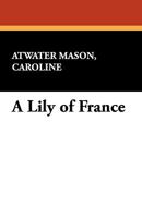 A lily of France 1434407969 Book Cover