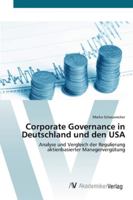 Corporate Governance in Deutschland und den USA: Analyse und Vergleich der Regulierung aktienbasierter Managervergütung 3639437101 Book Cover