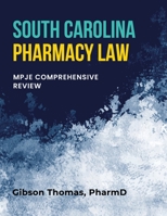SOUTH CAROLINA PHARMACY LAW: MPJE COMPREHENSIVE REVIEW B0BZF8WGFP Book Cover