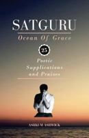 Satguru Ocean Of Grace: 25 Poetic Supplications and Praises 198189909X Book Cover