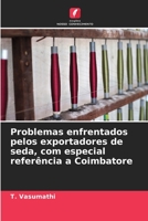 Problemas enfrentados pelos exportadores de seda, com especial referência a Coimbatore 6206133737 Book Cover