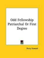 Odd Fellowship Patriarchal Or First Degree 1425354041 Book Cover