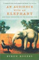 An Audience with an Elephant: And Other Encounters on the Eccentric Side 1854109014 Book Cover