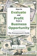 How to Evaluate and Profit from a Business Opportunity - The Entrpreneur's Guide 0977765601 Book Cover