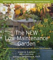 The New Low-Maintenance Garden: How to Have a Beautiful, Productive Garden and the Time to Enjoy It 1604691662 Book Cover