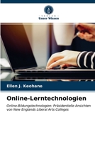 Online-Lerntechnologien: Online-Bildungstechnologien: Präsidentielle Ansichten von New Englands Liberal Arts Colleges 6203673838 Book Cover