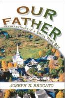 Our Father: Recollections of a Small Town Boy 0595269311 Book Cover