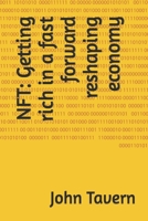 Nft: Getting rich in a fast forward reshaping economy B0BQRVFS9N Book Cover