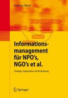 Informationsmanagement Für Npo's, Ngo's Et Al.: Strategie, Organisation Und Realisierung 3540374701 Book Cover