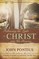 Following the Light of Christ into His Presence 1555176437 Book Cover