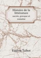 Histoire de La Litterature Sacree, Grecque Et Romaine 1247021599 Book Cover