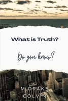What is Truth?: Do You Know? B0D83QZ8ML Book Cover