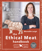 The Ethical Meat Handbook: Complete Home Butchery, Charcuterie and Cooking for the Conscious Omnivore 0865717923 Book Cover