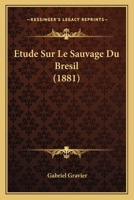 �tude Sur Le Sauvage Du Br�sil 1144956064 Book Cover