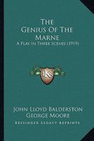 The Genius of the Marne: A Play in Three Scenes 1018951989 Book Cover