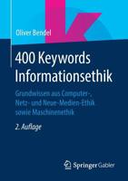 400 Keywords Informationsethik: Grundwissen aus Computer-, Netz- und Neue-Medien-Ethik sowie Maschinenethik (German Edition) 3658266635 Book Cover
