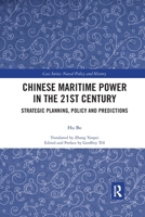 Chinese Maritime Power in the 21st Century: Strategic Planning, Policy and Predictions 0367777576 Book Cover