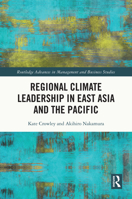 Regional Climate Leadership in East Asia and the Pacific (Routledge Advances in Management and Business Studies) 0367772353 Book Cover