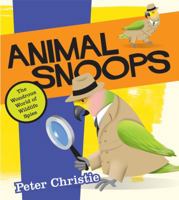 Animal Snoops: The Wondrous World of Wildlife Spies 1554512174 Book Cover