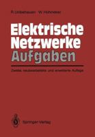 Elektrische Netzwerke Aufgaben: Ausfuhrlich Durchgerechnete Und Illustrierte Aufgaben Mit Losungen Zu Unbehauen, Elektrische Netzwerke, 3. Auflage 354017110X Book Cover