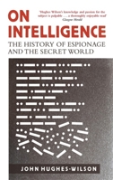 The Secret State: A History of Intelligence and Espionage 1681776375 Book Cover