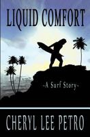 Liquid Comfort - A Surf Story 146621631X Book Cover
