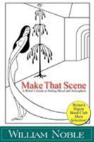 Make That Scene: A Writer's Guide to Setting, Mood and Atmosphere 0839757085 Book Cover