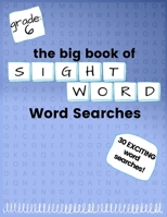 The Big Book of SIXTH GRADE "Sight Word" Word Searches: "Sight Word" word search workbook for kids! Education is FUN! (Sight Word Searches) B08HGRZNRW Book Cover