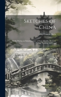 Sketches of China: Partly During an Inland Journey of Four Months, Between Peking, Nanking, and Cant 1022103954 Book Cover
