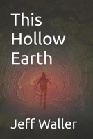 This Hollow Earth 1481216589 Book Cover
