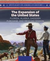 The Expansion of the United States: Florida, Alaska, Gadsden Purchase, and Mexican Cession 1508149550 Book Cover