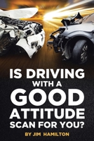 Is Driving with a Good Attitude Scan for You? 1645842029 Book Cover