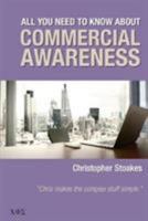 All You Need to Know About Commercial Awareness (All You Need to Know Guides) 0955218616 Book Cover