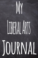 My Liberal Arts Journal: The perfect gift for the student in your life - unique record keeper! 1700300857 Book Cover