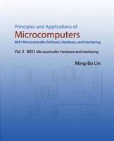 Principles and Applications of Microcomputers: 8051 Microcontroller Software, Hardware, and Interfacing: Vol. II 8051 Microcontroller Hardware and Interfacing 1537158422 Book Cover