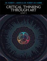 Critical Thinking Through Art Unit I 1984528238 Book Cover