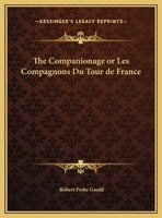 The Companionage Or Les Compagnons Du Tour De France 1425366562 Book Cover
