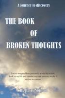 The book of broken thoughts: A journey to discovery 1542465141 Book Cover