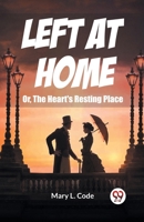 Left at Home Or, The Heart's Resting Place 9363052141 Book Cover