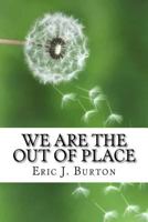 We Are The Out Of Place 1987765125 Book Cover