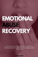 Emotional Abuse Recovery: Learn 3 secrets techniques of dark psychology and manipulation and avoid aggressive narcissist. Overcome destructive anxiety, fighting against racial discrimination 9918951672 Book Cover