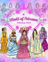 A World of Princesses : Coloring Book 0999087789 Book Cover