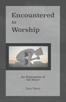 Encountered In Worship: An Expression of the Heart 1777378109 Book Cover