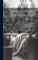 Some Account of the English Stage: From the Restoration in 1660 to 1830; Volume 1 1020695188 Book Cover