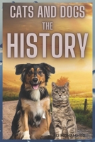 CATS AND DOGS: THE HISTORY B0BGP8XHGW Book Cover
