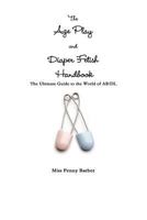 The Age Play and Diaper Fetish Handbook 1257061046 Book Cover