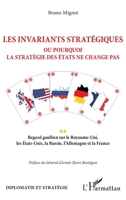 Les invariants stratégiques: Ou pourquoi la stratégie des Etats ne change pas Regard gaullien sur le Royaume-Uni, les Etats-Unis, la Russie, ... (Diplomatie Et Stratégie) (French Edition) 2343209219 Book Cover