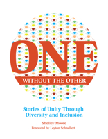 One Without the Other: Stories of Unity Through Diversity and Inclusion 1553796586 Book Cover