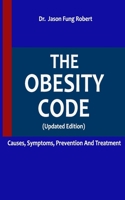 The Obesity Code: CAUSES, SYMPTOMS, PREVENTION AND TREATMENT (Updated Edition) 1088610382 Book Cover
