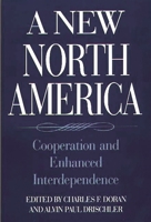 A New North America: Cooperation and Enhanced Interdependence 0275954072 Book Cover